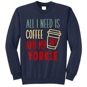 ALL I NEED IS COFFEE AND MY YORKIE Sweatshirt