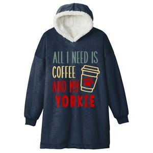 ALL I NEED IS COFFEE AND MY YORKIE Hooded Wearable Blanket