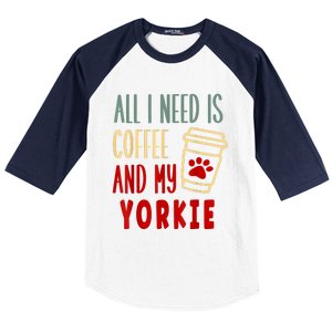 ALL I NEED IS COFFEE AND MY YORKIE Baseball Sleeve Shirt