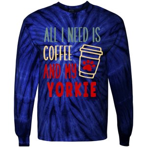 ALL I NEED IS COFFEE AND MY YORKIE Tie-Dye Long Sleeve Shirt