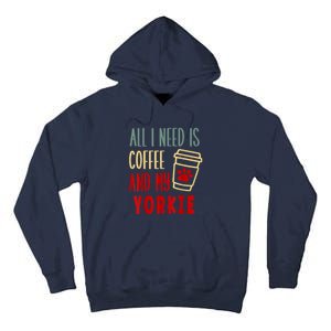 ALL I NEED IS COFFEE AND MY YORKIE Tall Hoodie