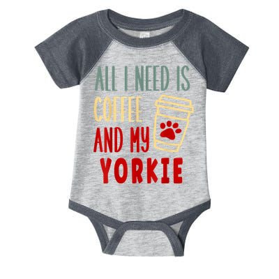 ALL I NEED IS COFFEE AND MY YORKIE Infant Baby Jersey Bodysuit