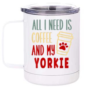 ALL I NEED IS COFFEE AND MY YORKIE 12 oz Stainless Steel Tumbler Cup