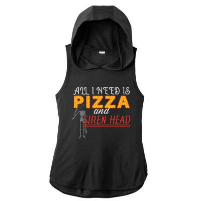 Alls I Need Is Pizza And Siren Head Ladies PosiCharge Tri-Blend Wicking Draft Hoodie Tank