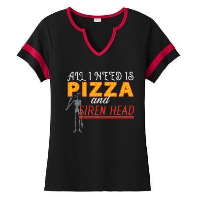 Alls I Need Is Pizza And Siren Head Ladies Halftime Notch Neck Tee