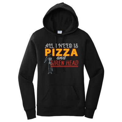 Alls I Need Is Pizza And Siren Head Women's Pullover Hoodie