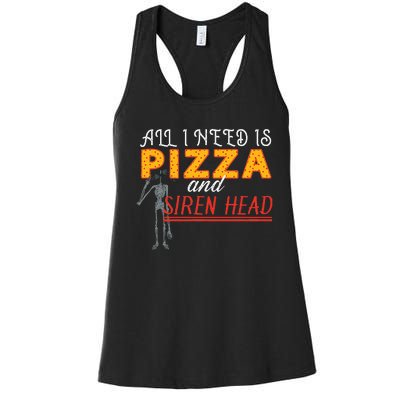 Alls I Need Is Pizza And Siren Head Women's Racerback Tank