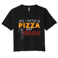 Alls I Need Is Pizza And Siren Head Women's Crop Top Tee