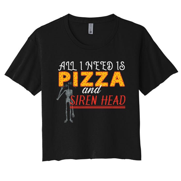 Alls I Need Is Pizza And Siren Head Women's Crop Top Tee