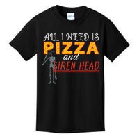 Alls I Need Is Pizza And Siren Head Kids T-Shirt