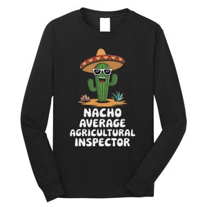 Agricultural Inspector Nacho Average Agricultural Inspector Long Sleeve Shirt