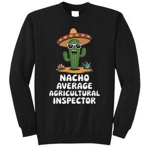 Agricultural Inspector Nacho Average Agricultural Inspector Tall Sweatshirt