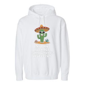 Agricultural Inspector Nacho Average Agricultural Inspector Garment-Dyed Fleece Hoodie