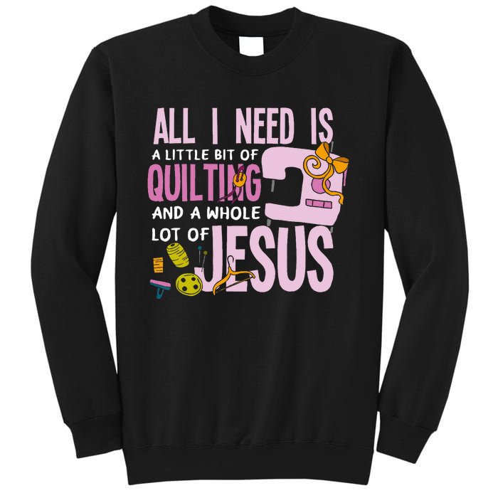 All I Need Is Quilting And Jesus Funny Christian Quilter Sweatshirt