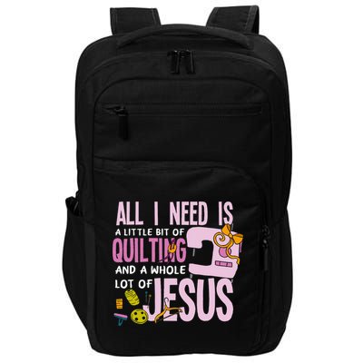 All I Need Is Quilting And Jesus Funny Christian Quilter Impact Tech Backpack
