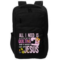 All I Need Is Quilting And Jesus Funny Christian Quilter Impact Tech Backpack