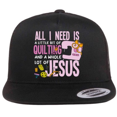 All I Need Is Quilting And Jesus Funny Christian Quilter Flat Bill Trucker Hat