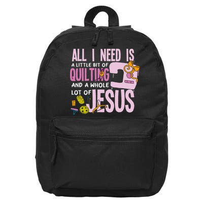 All I Need Is Quilting And Jesus Funny Christian Quilter 16 in Basic Backpack