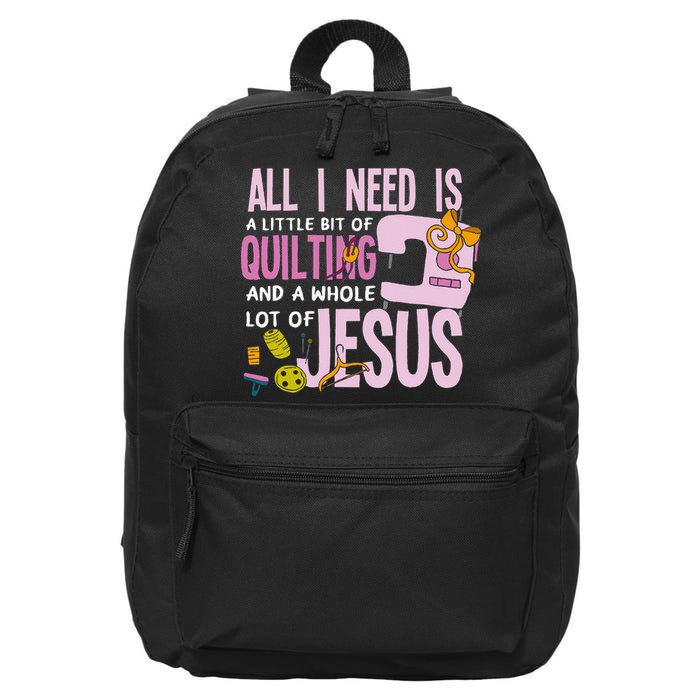All I Need Is Quilting And Jesus Funny Christian Quilter 16 in Basic Backpack