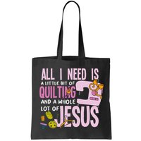 All I Need Is Quilting And Jesus Funny Christian Quilter Bag