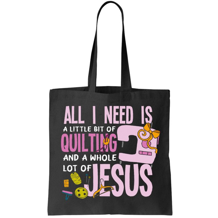 All I Need Is Quilting And Jesus Funny Christian Quilter Bag