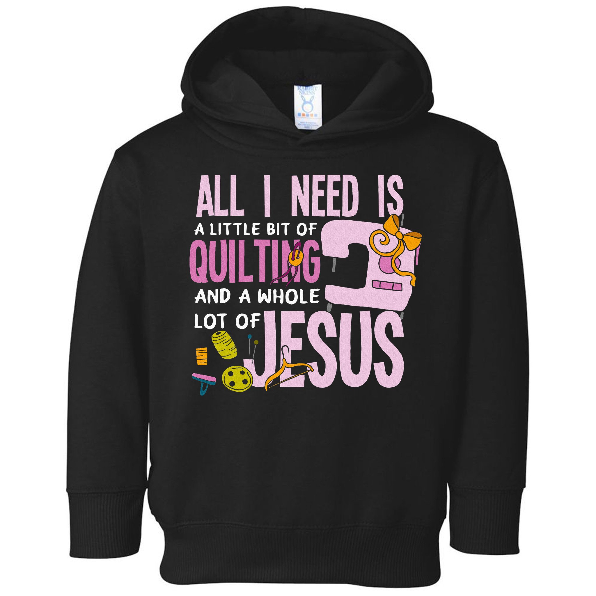 All I Need Is Quilting And Jesus Funny Christian Quilter Toddler Hoodie