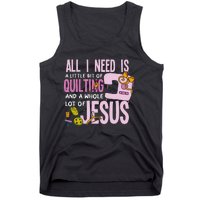 All I Need Is Quilting And Jesus Funny Christian Quilter Tank Top