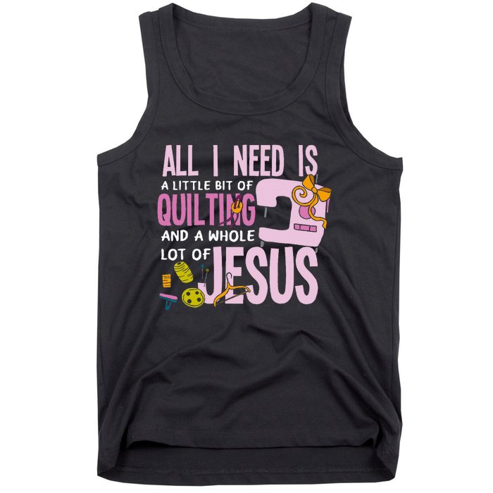 All I Need Is Quilting And Jesus Funny Christian Quilter Tank Top