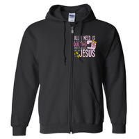 All I Need Is Quilting And Jesus Funny Christian Quilter Full Zip Hoodie