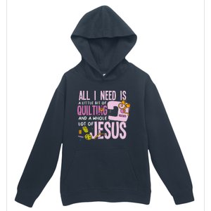 All I Need Is Quilting And Jesus Funny Christian Quilter Urban Pullover Hoodie