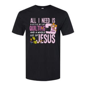 All I Need Is Quilting And Jesus Funny Christian Quilter Softstyle CVC T-Shirt