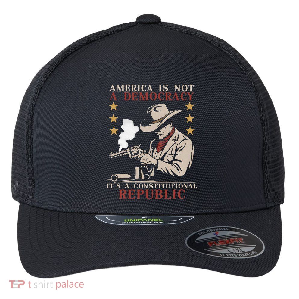America Is Not A Democracy ItS A Constitutional Republic Flexfit Unipanel Trucker Cap