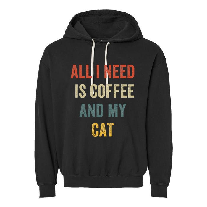 All I Need Is Coffee And My Cat Garment-Dyed Fleece Hoodie