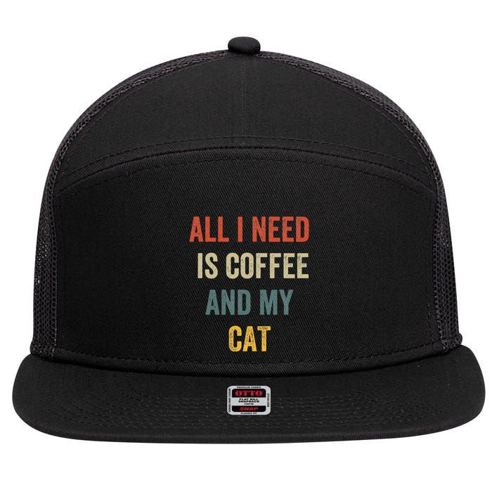 All I Need Is Coffee And My Cat 7 Panel Mesh Trucker Snapback Hat