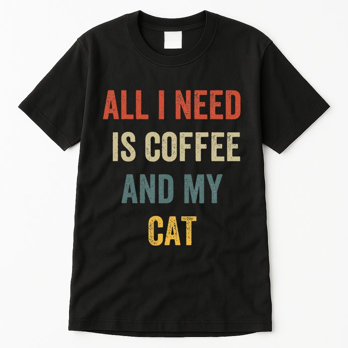 All I Need Is Coffee And My Cat Tall T-Shirt
