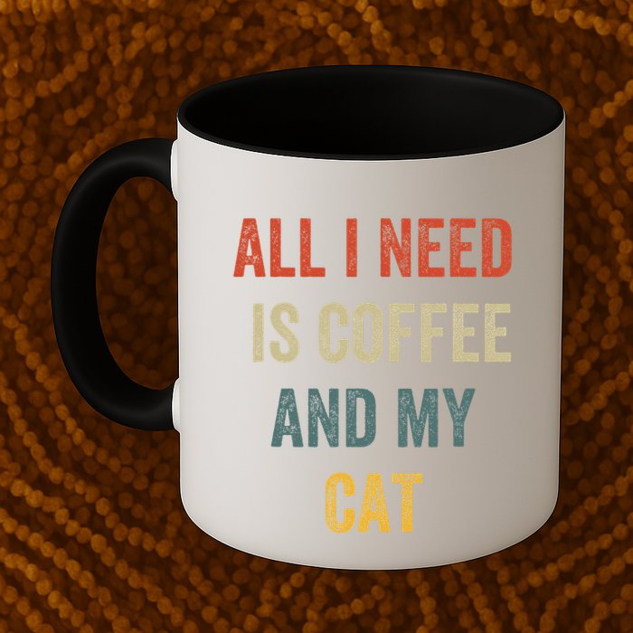 All I Need Is Coffee And My Cat Mug