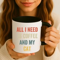 All I Need Is Coffee And My Cat Mug
