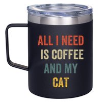 All I Need Is Coffee And My Cat 12oz Stainless Steel Coffee Mug