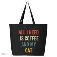 All I Need Is Coffee And My Cat 25L Jumbo Tote