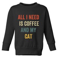 All I Need Is Coffee And My Cat Toddler Sweatshirt