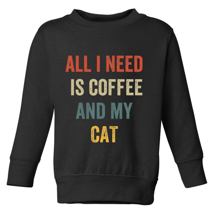 All I Need Is Coffee And My Cat Toddler Sweatshirt