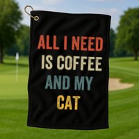 All I Need Is Coffee And My Cat Golf Towel