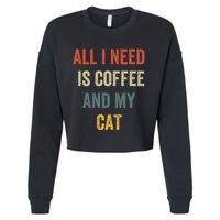 All I Need Is Coffee And My Cat Cropped Pullover Crew
