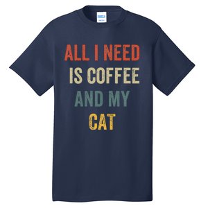 All I Need Is Coffee And My Cat Tall T-Shirt