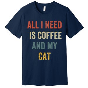 All I Need Is Coffee And My Cat Premium T-Shirt