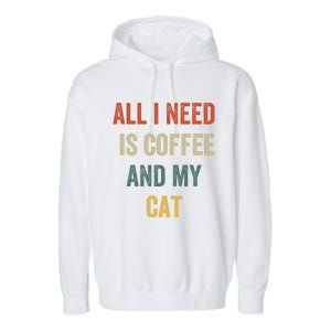 All I Need Is Coffee And My Cat Garment-Dyed Fleece Hoodie