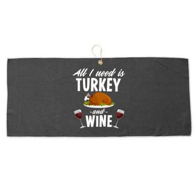 All I Need Is Turkey And Wine Funny Thanksgiving Gift Great Gift Large Microfiber Waffle Golf Towel