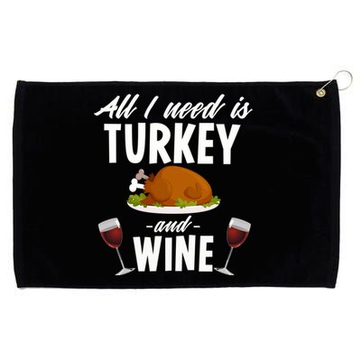 All I Need Is Turkey And Wine Funny Thanksgiving Gift Great Gift Grommeted Golf Towel