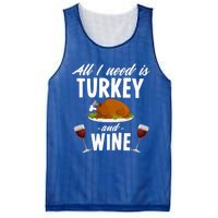 All I Need Is Turkey And Wine Funny Thanksgiving Gift Great Gift Mesh Reversible Basketball Jersey Tank