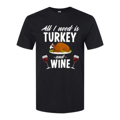 All I Need Is Turkey And Wine Funny Thanksgiving Gift Great Gift Softstyle CVC T-Shirt